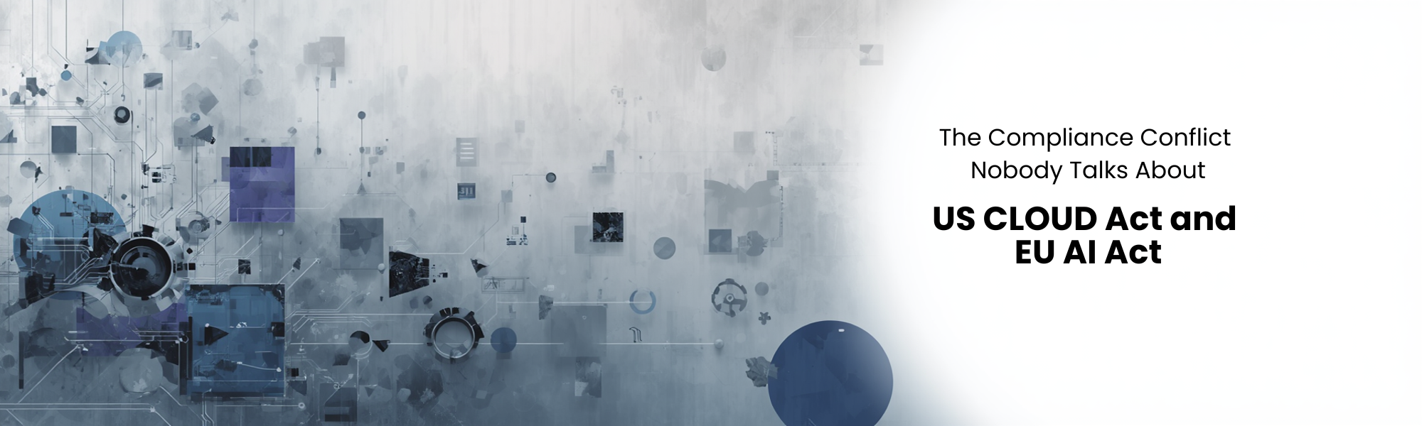 US CLOUD Act and EU AI Act: The Big Compliance Conflict